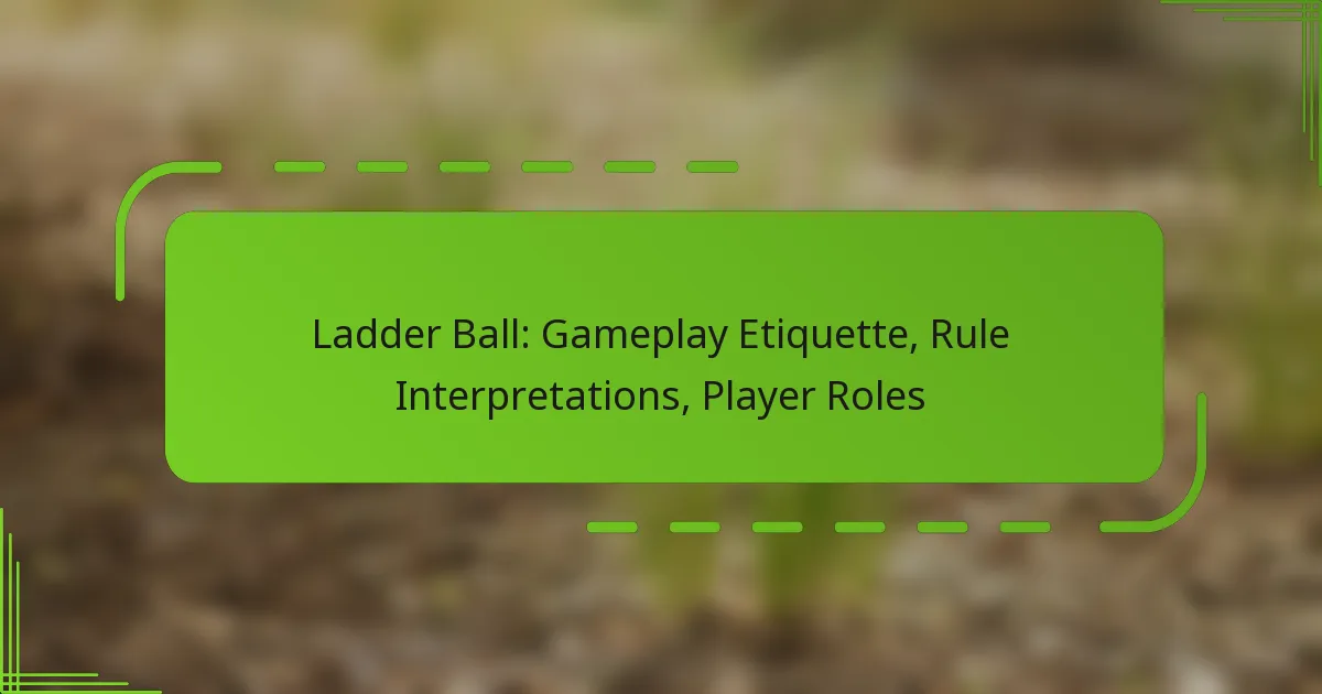 Ladder Ball: Gameplay Etiquette, Rule Interpretations, Player Roles