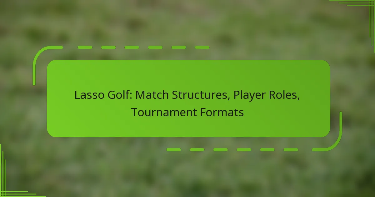 Lasso Golf: Match Structures, Player Roles, Tournament Formats