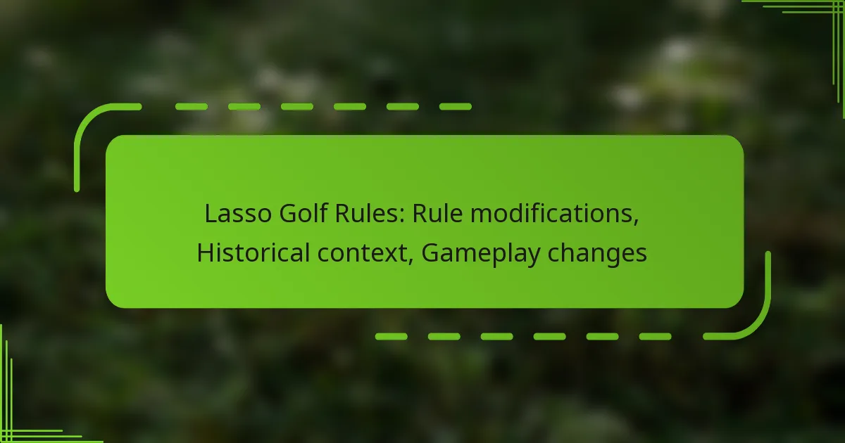 Lasso Golf Rules: Rule modifications, Historical context, Gameplay changes