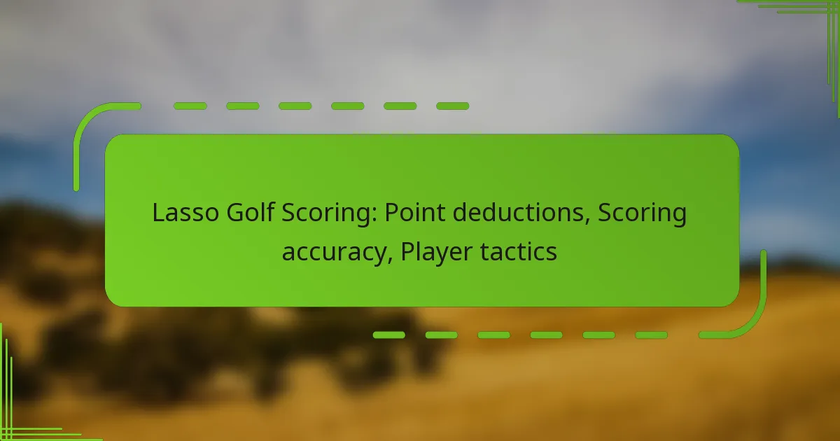 Lasso Golf Scoring: Point deductions, Scoring accuracy, Player tactics