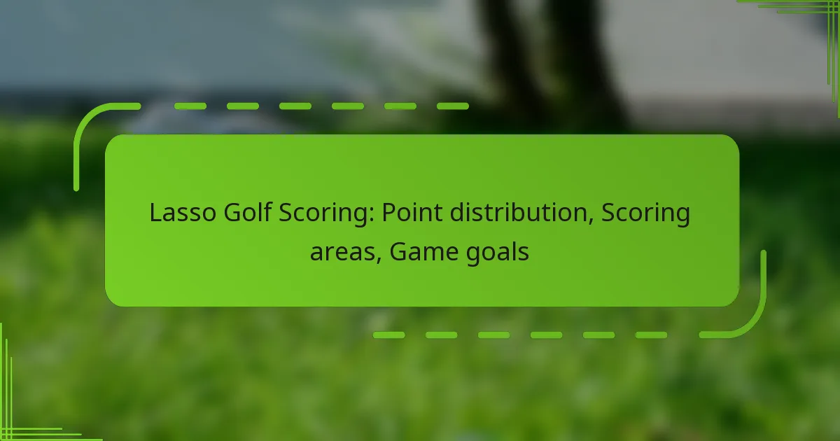 Lasso Golf Scoring: Point distribution, Scoring areas, Game goals