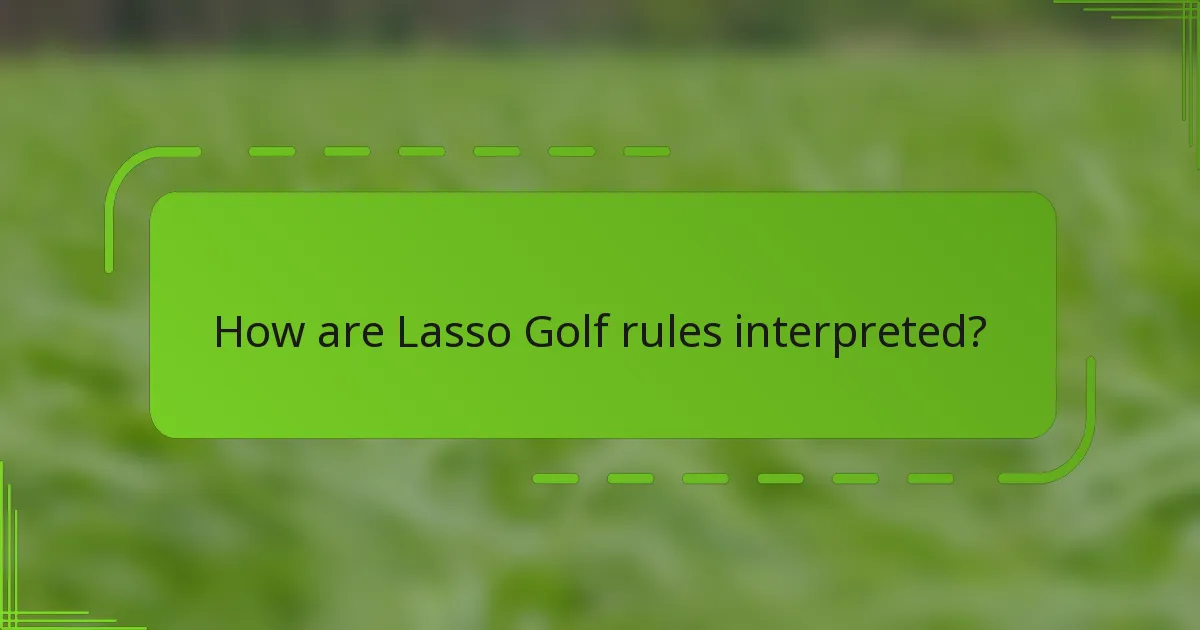 How are Lasso Golf rules interpreted?