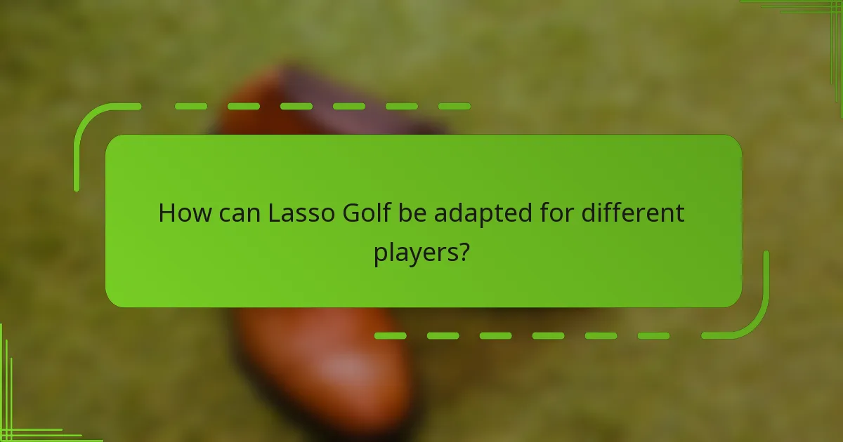 How can Lasso Golf be adapted for different players?