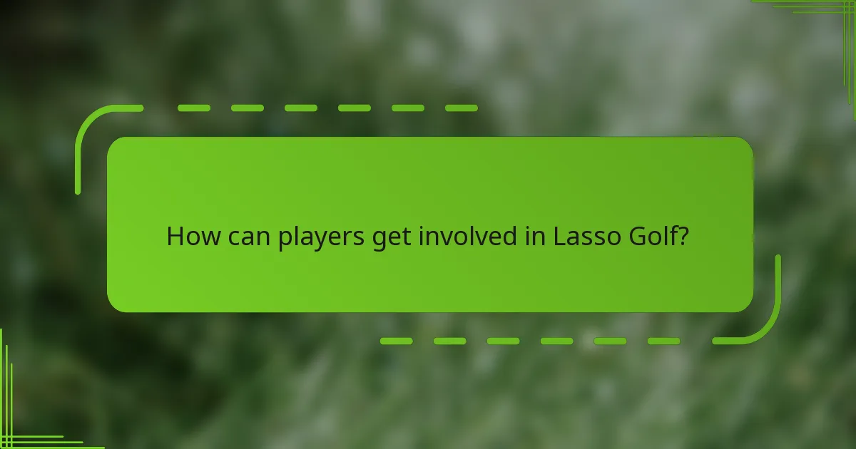 How can players get involved in Lasso Golf?