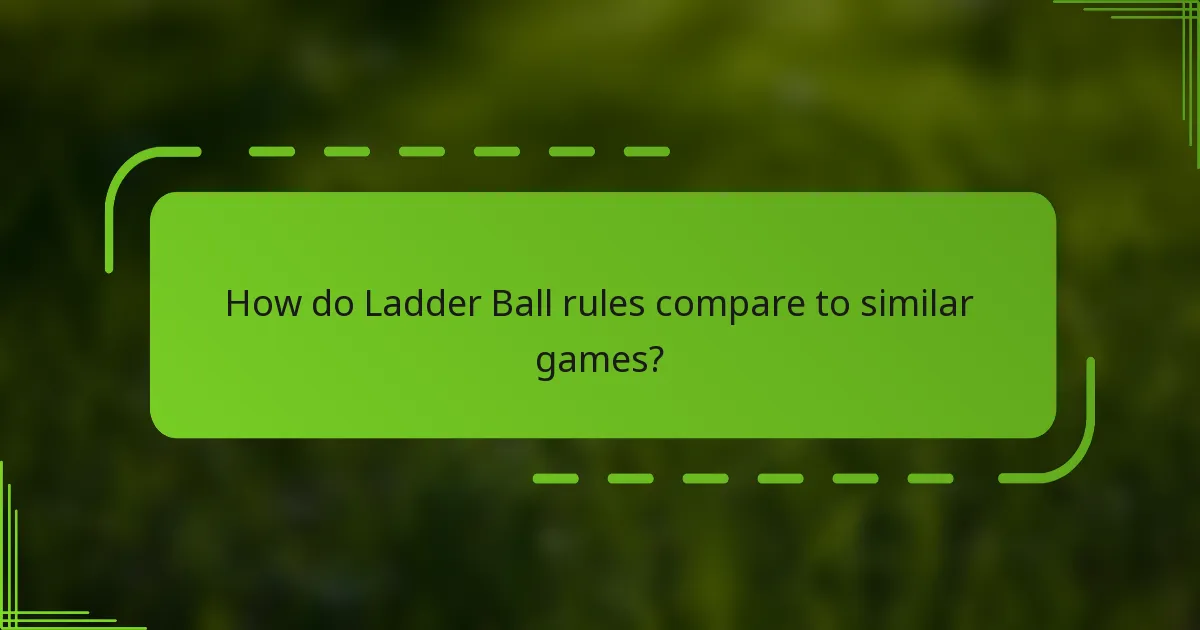 How do Ladder Ball rules compare to similar games?