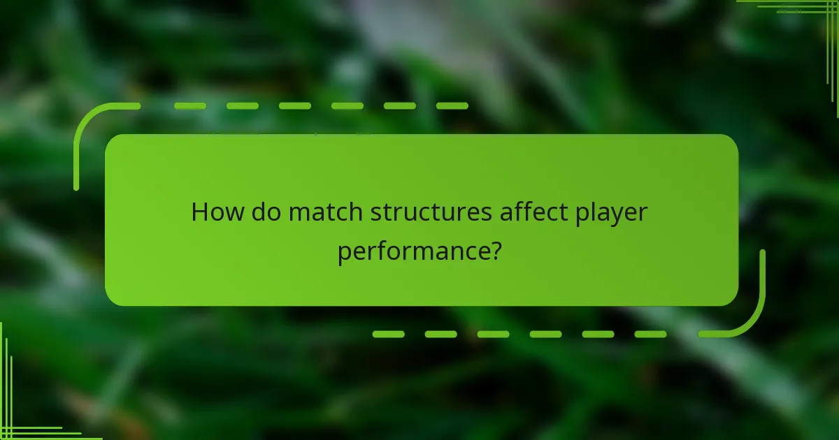 How do match structures affect player performance?