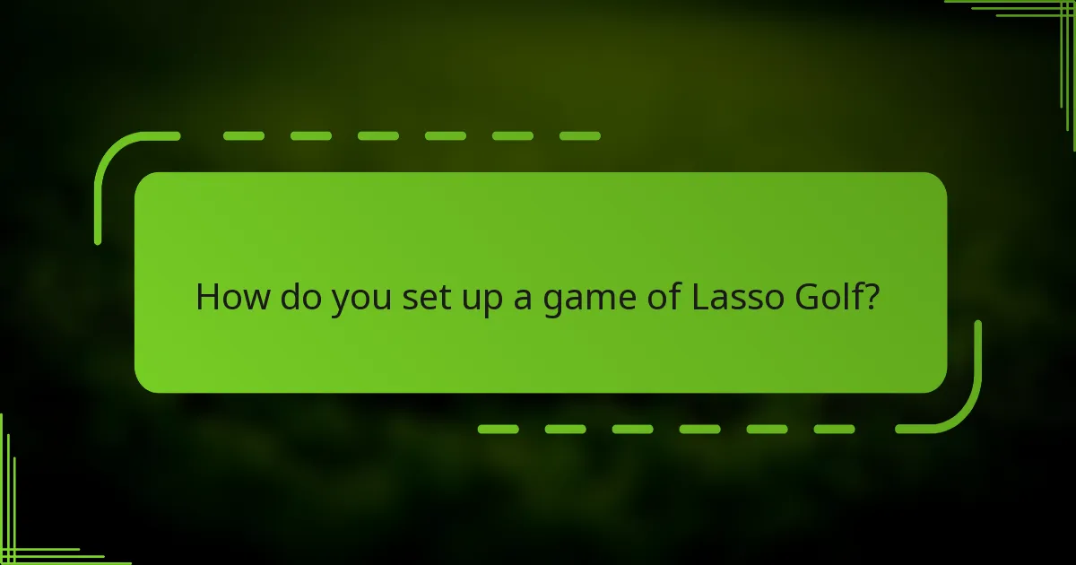How do you set up a game of Lasso Golf?