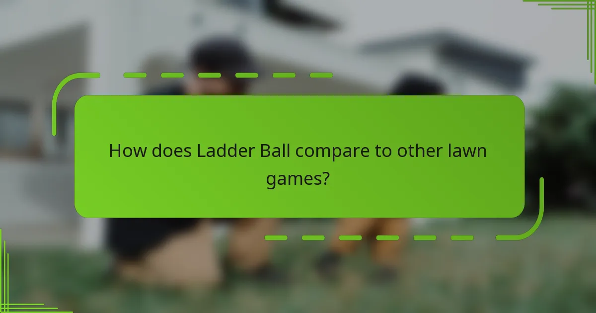 How does Ladder Ball compare to other lawn games?