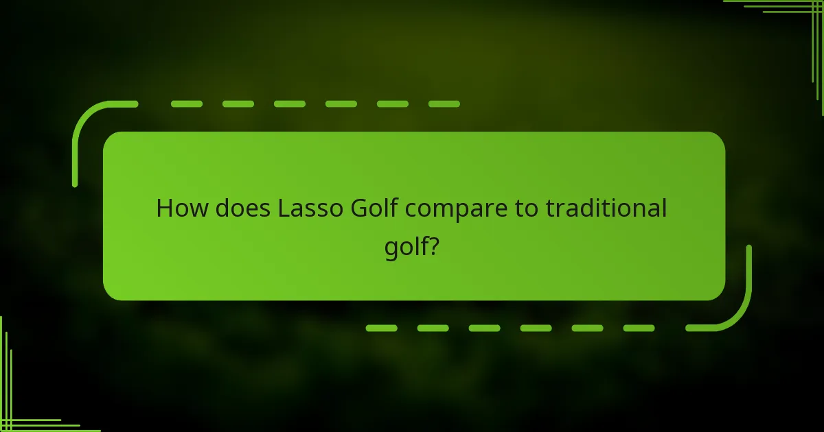 How does Lasso Golf compare to traditional golf?