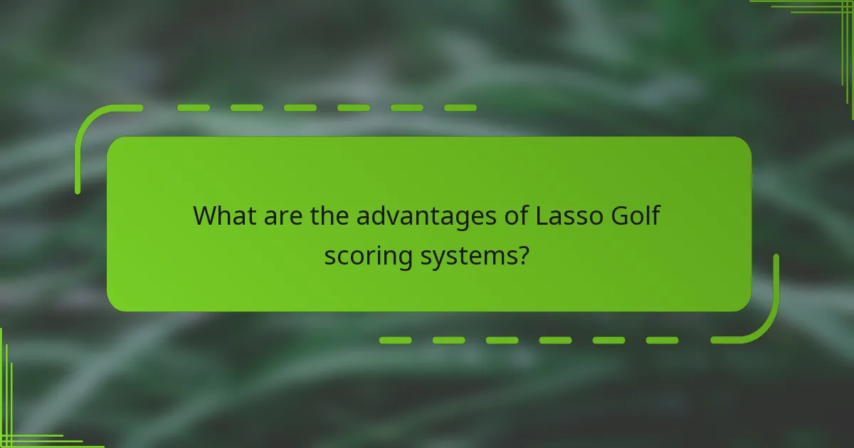 What are the advantages of Lasso Golf scoring systems?