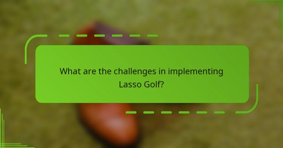 What are the challenges in implementing Lasso Golf?