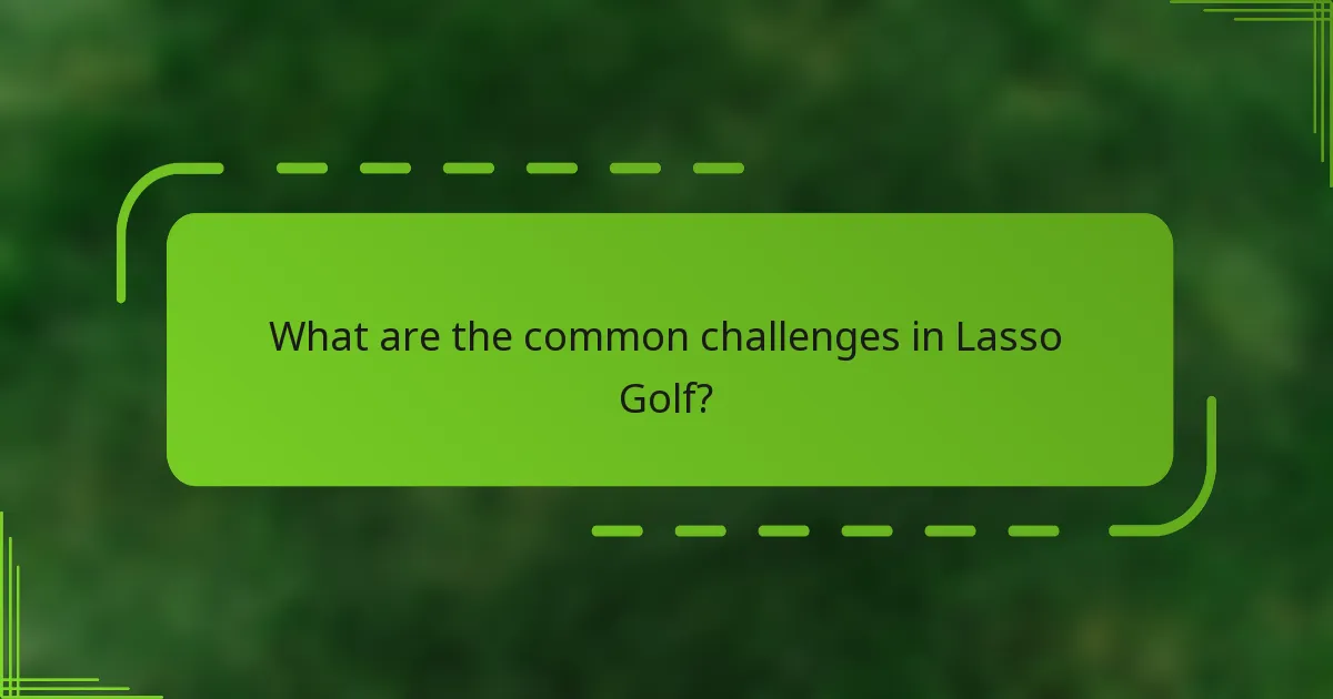 What are the common challenges in Lasso Golf?