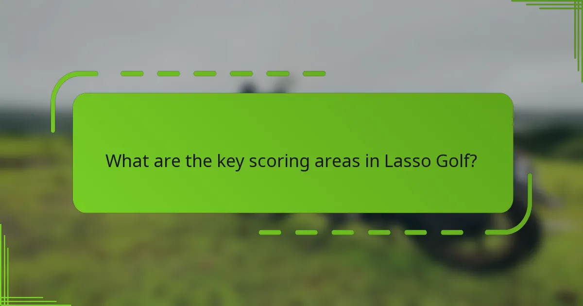What are the key scoring areas in Lasso Golf?