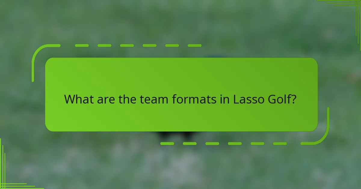 What are the team formats in Lasso Golf?