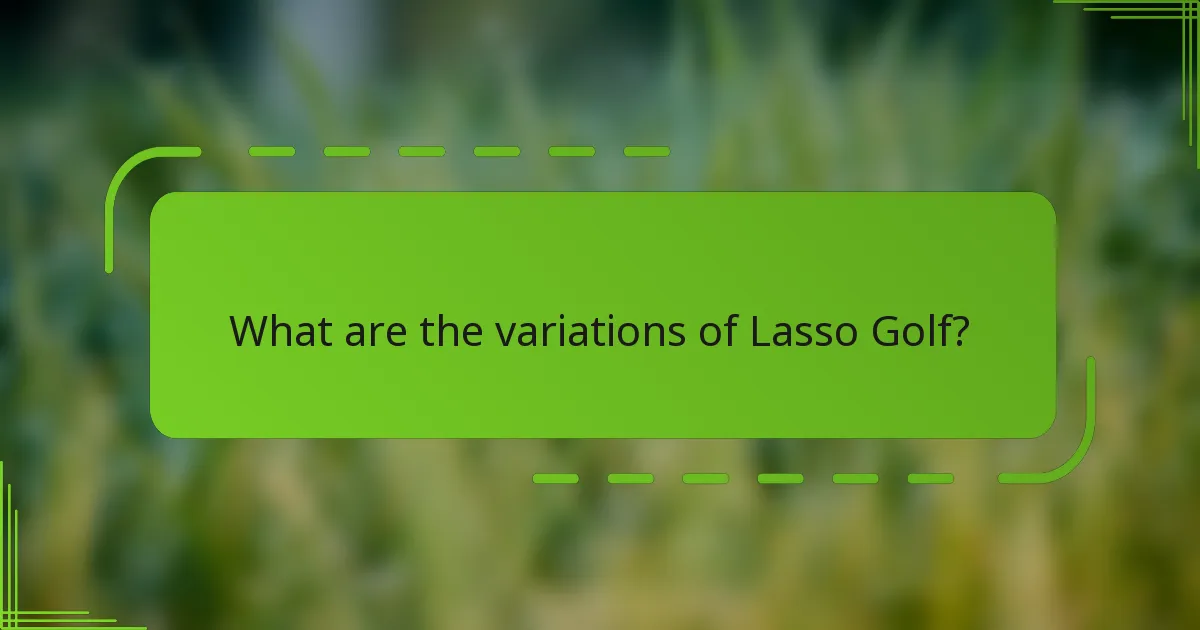 What are the variations of Lasso Golf?