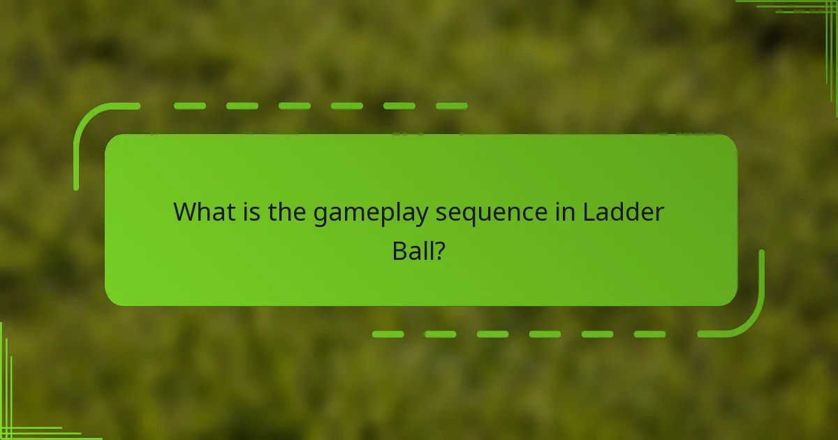 What is the gameplay sequence in Ladder Ball?