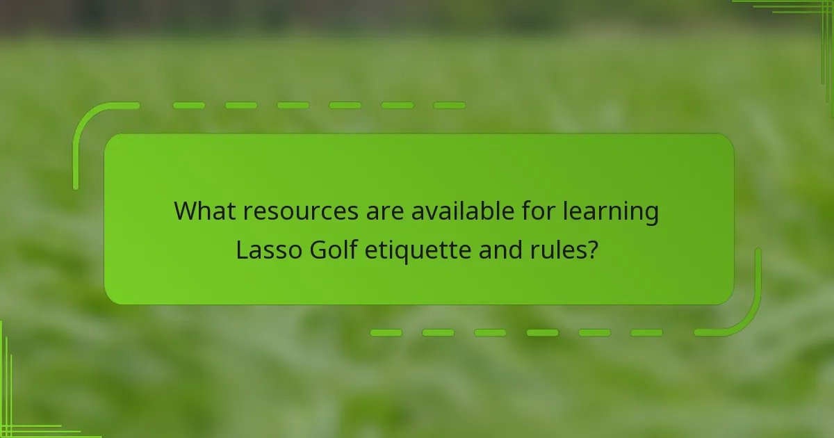 What resources are available for learning Lasso Golf etiquette and rules?