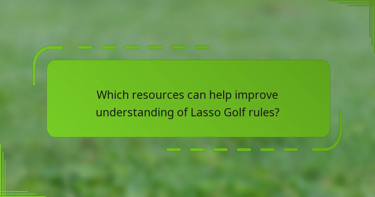 Which resources can help improve understanding of Lasso Golf rules?